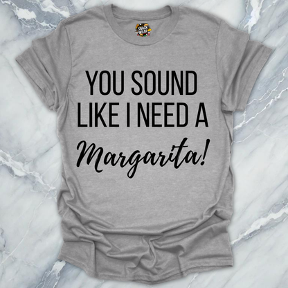 Need A Margarita T-Shirt