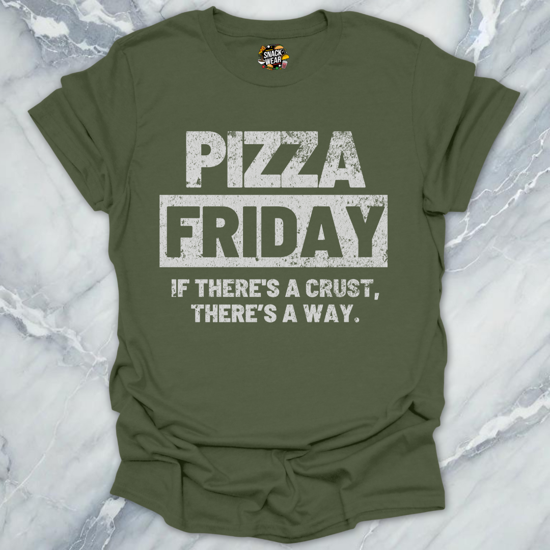 Pizza Friday – If There’s a Crust, There’s a Way T-Shirt