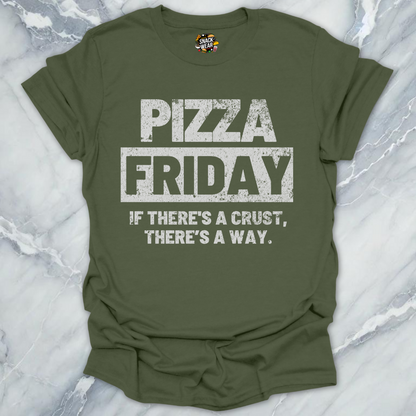 Pizza Friday – If There’s a Crust, There’s a Way T-Shirt