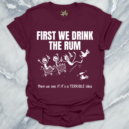 First We Drink the Rum T-Shirt