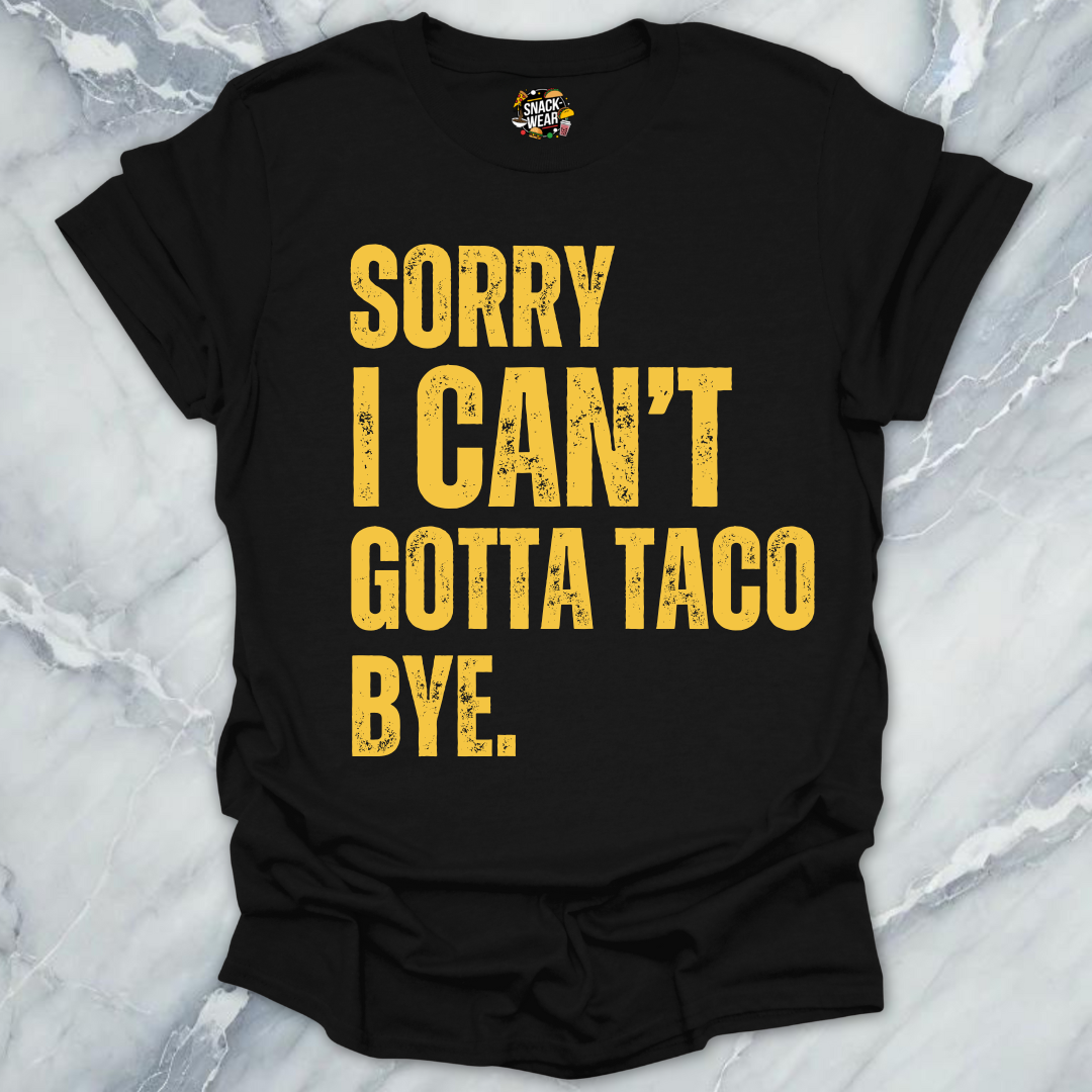 Gotta Taco Bye T-Shirt