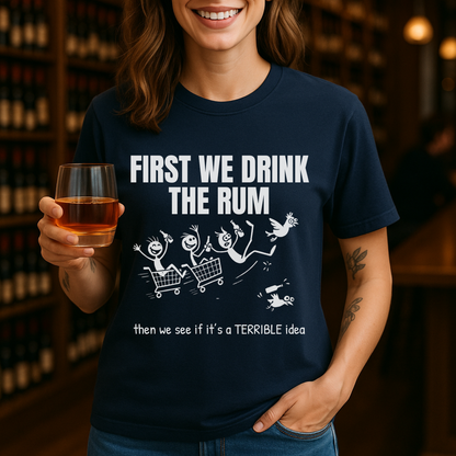 First We Drink the Rum T-Shirt