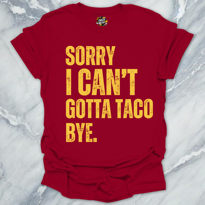 Gotta Taco Bye T-Shirt