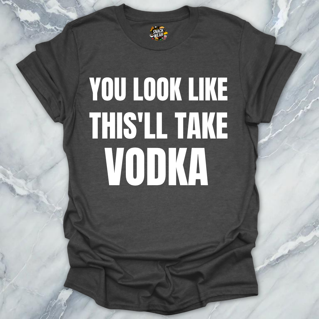 This'll Take Vodka T-Shirt
