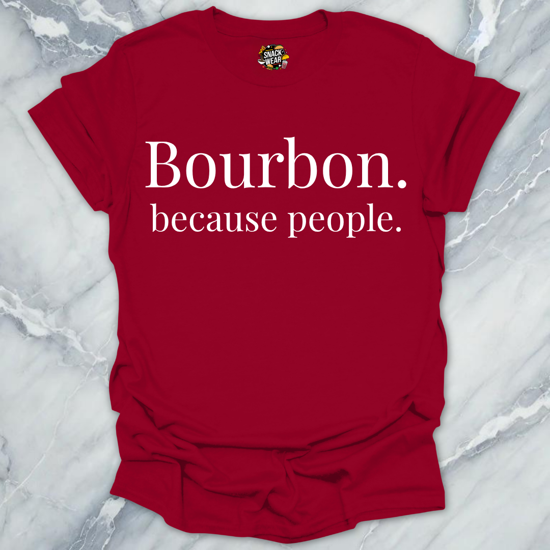 Bourbon Because People T-Shirt