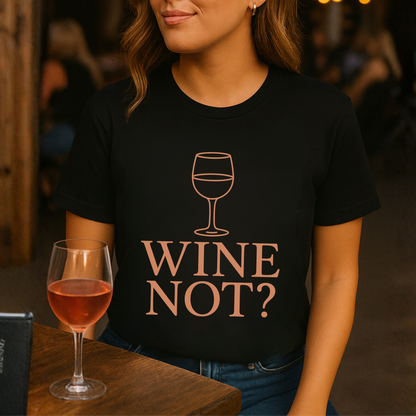 Wine Not T-Shirt