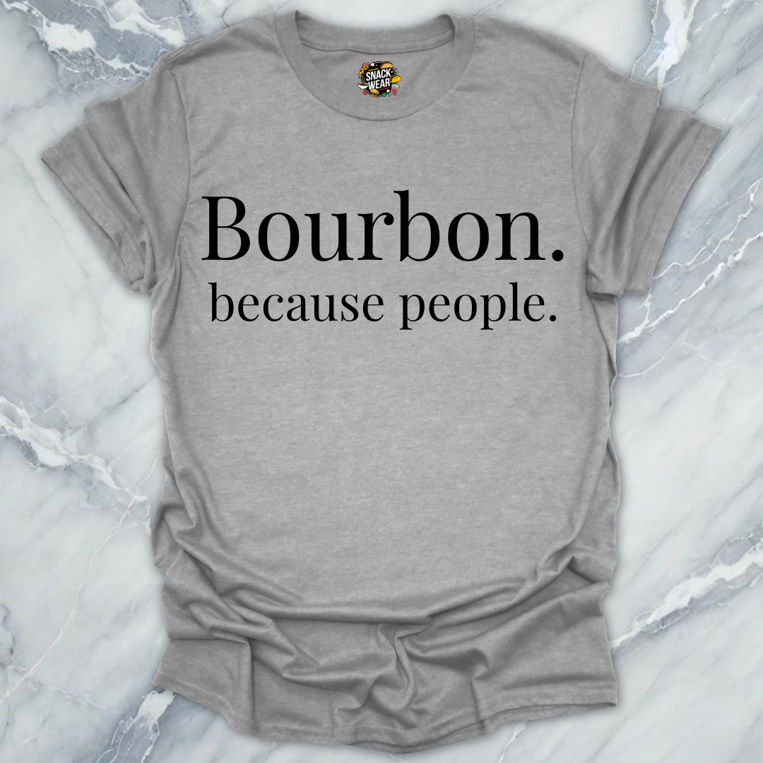 Bourbon Because People T-Shirt