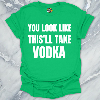 This'll Take Vodka T-Shirt