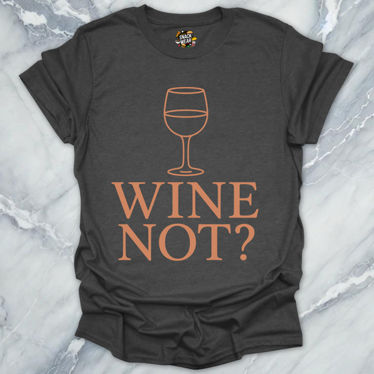 Wine Not T-Shirt