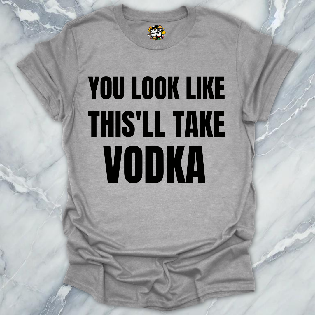 This'll Take Vodka T-Shirt