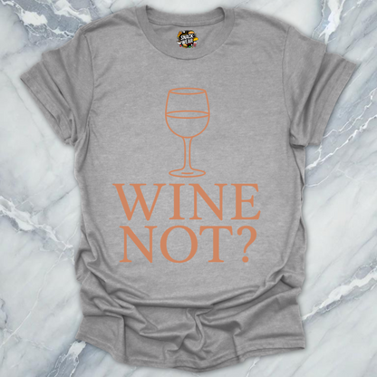 Wine Not T-Shirt