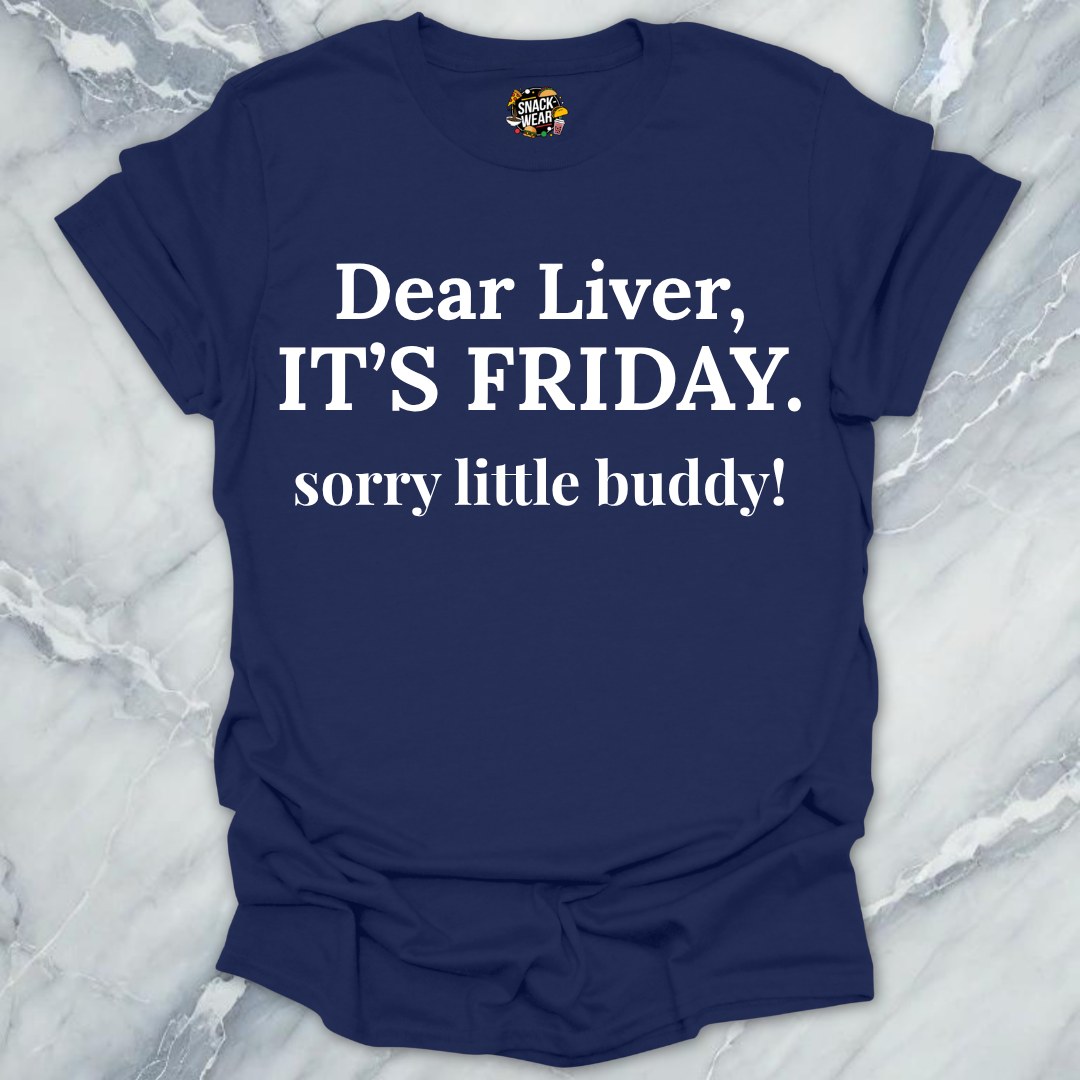 Dear Liver Its Friday T-Shirt