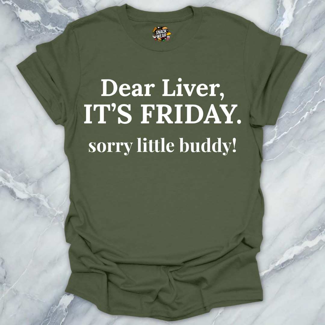 Dear Liver Its Friday T-Shirt
