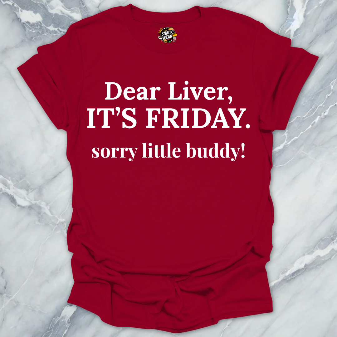 Dear Liver Its Friday T-Shirt