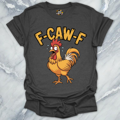 F-CAW-F Chicken Rooster T-Shirt
