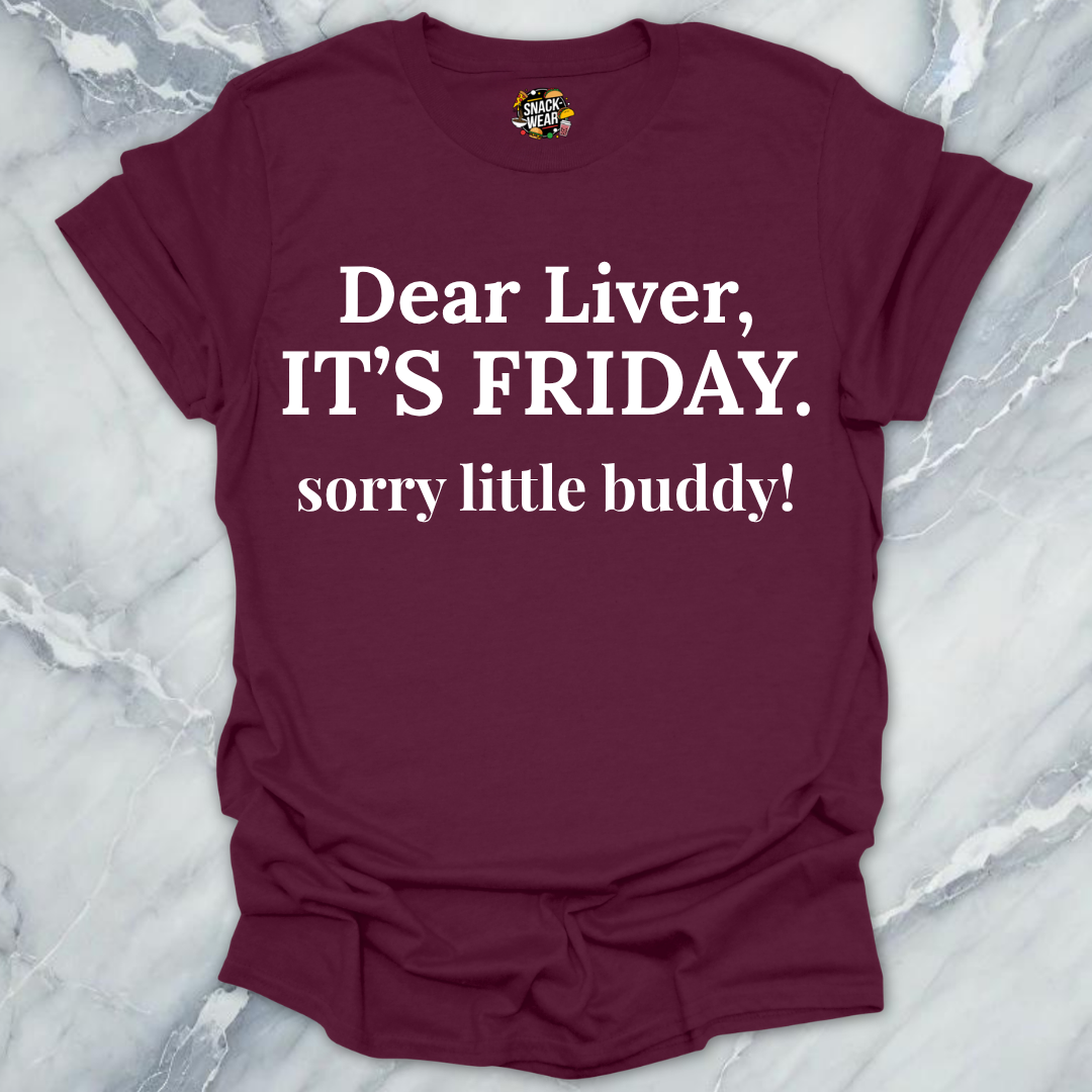 Dear Liver Its Friday T-Shirt