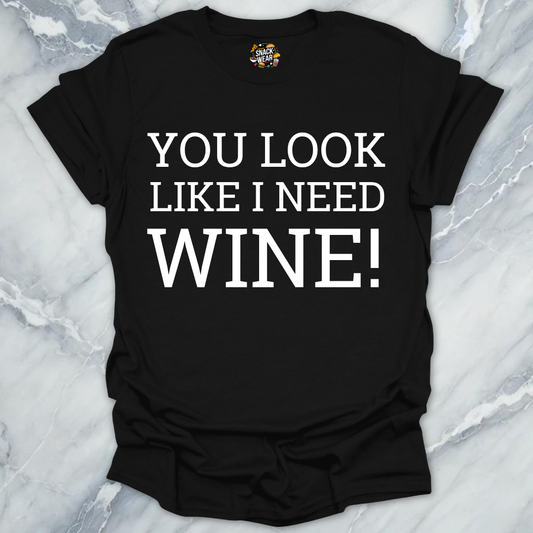Need Wine T-Shirt