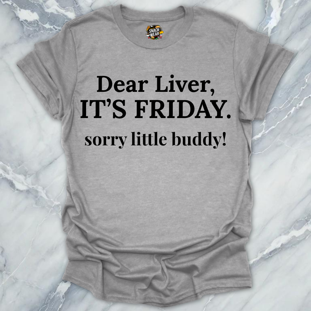Dear Liver Its Friday T-Shirt