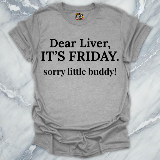 Dear Liver Its Friday T-Shirt
