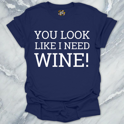 Need Wine T-Shirt