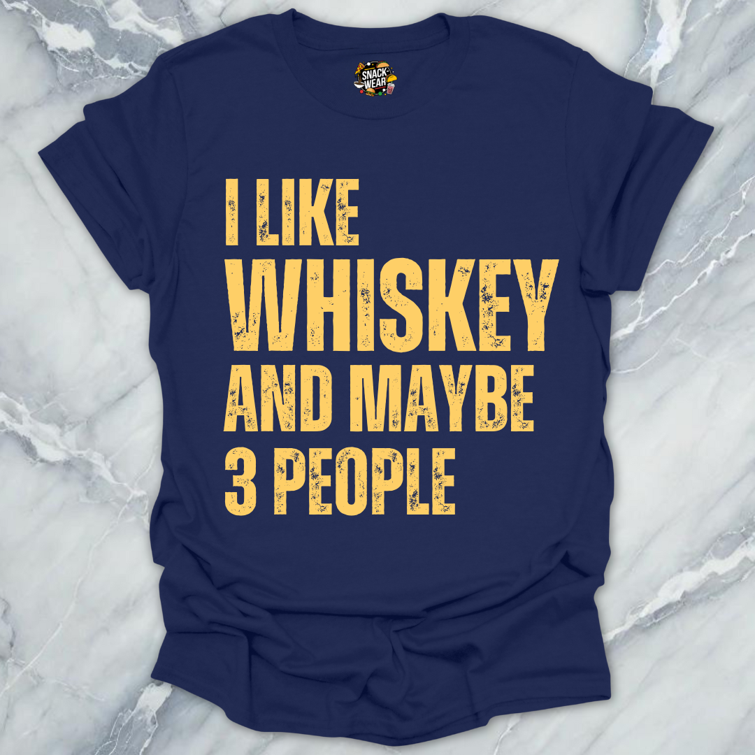 I Like Whiskey And Maybe 3 People T-Shirt