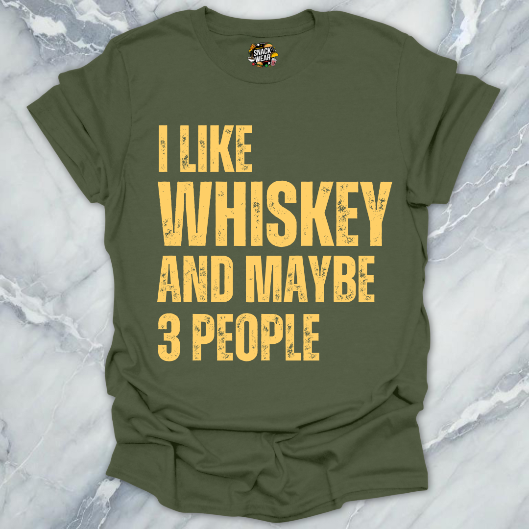 I Like Whiskey And Maybe 3 People T-Shirt