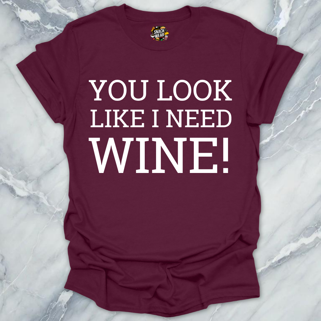 Need Wine T-Shirt