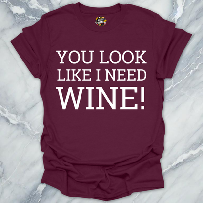 Need Wine T-Shirt