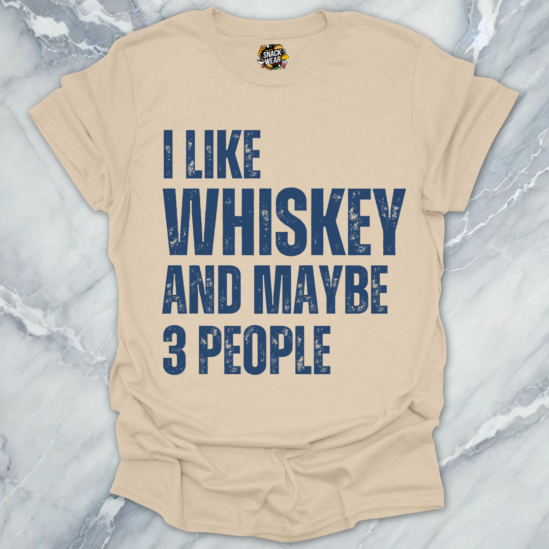 I Like Whiskey And Maybe 3 People T-Shirt