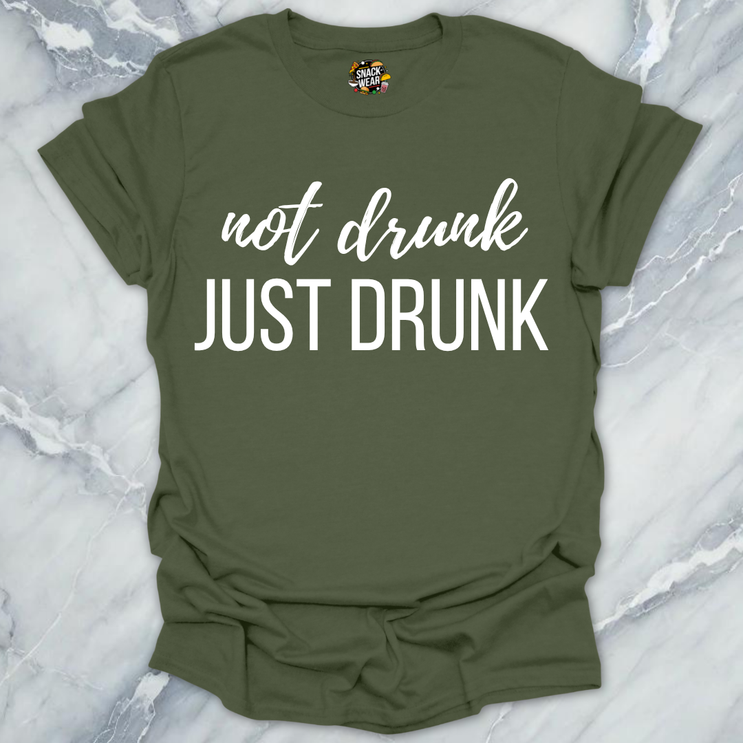 Not Drunk Just Drunk T-Shirt