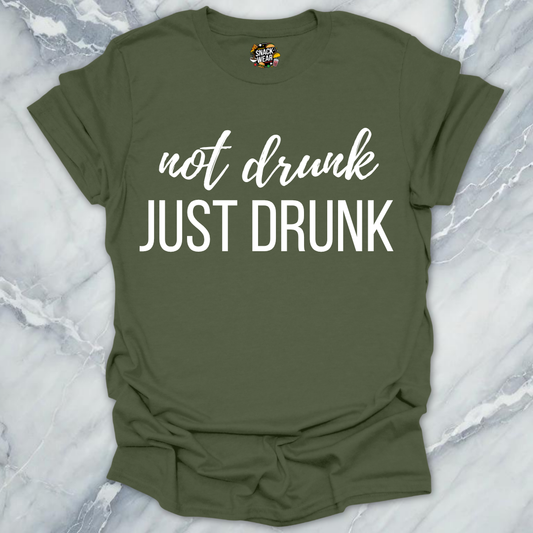 Not Drunk Just Drunk T-Shirt