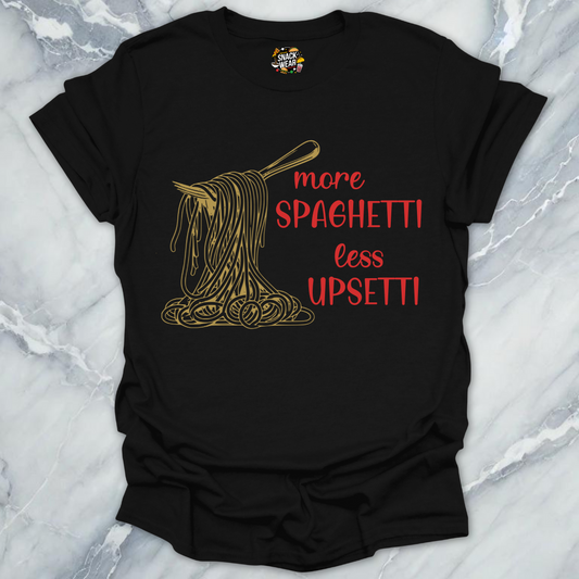 More Spaghetti Less Upsetti T-Shirt