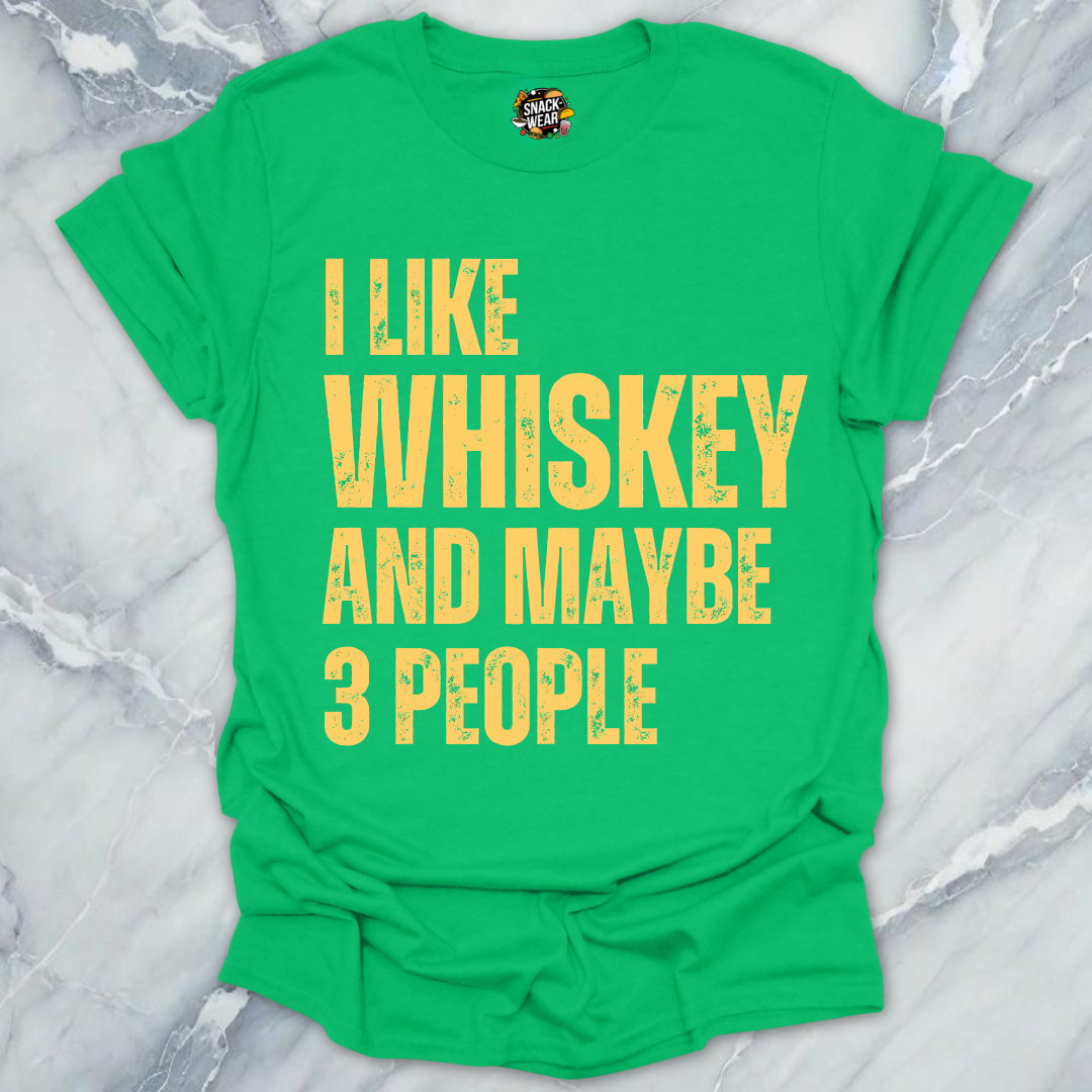 I Like Whiskey And Maybe 3 People T-Shirt