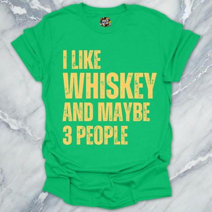 I Like Whiskey And Maybe 3 People T-Shirt