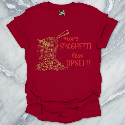 More Spaghetti Less Upsetti T-Shirt
