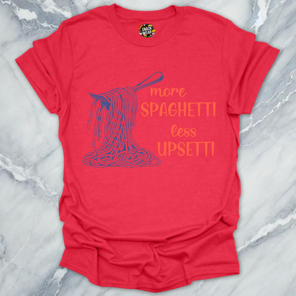 More Spaghetti Less Upsetti T-Shirt
