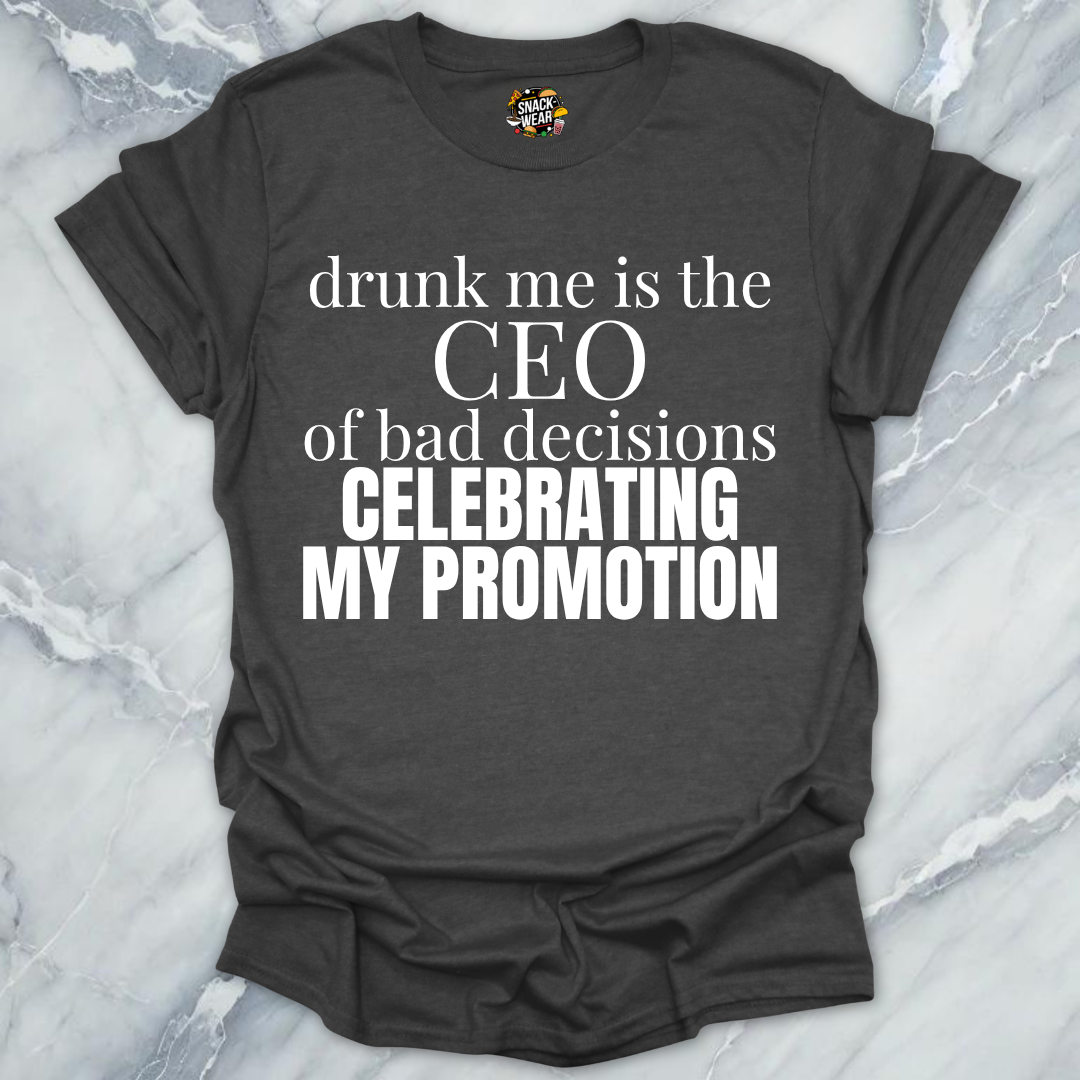 Bad Decisions CEO Promotion T-Shirt