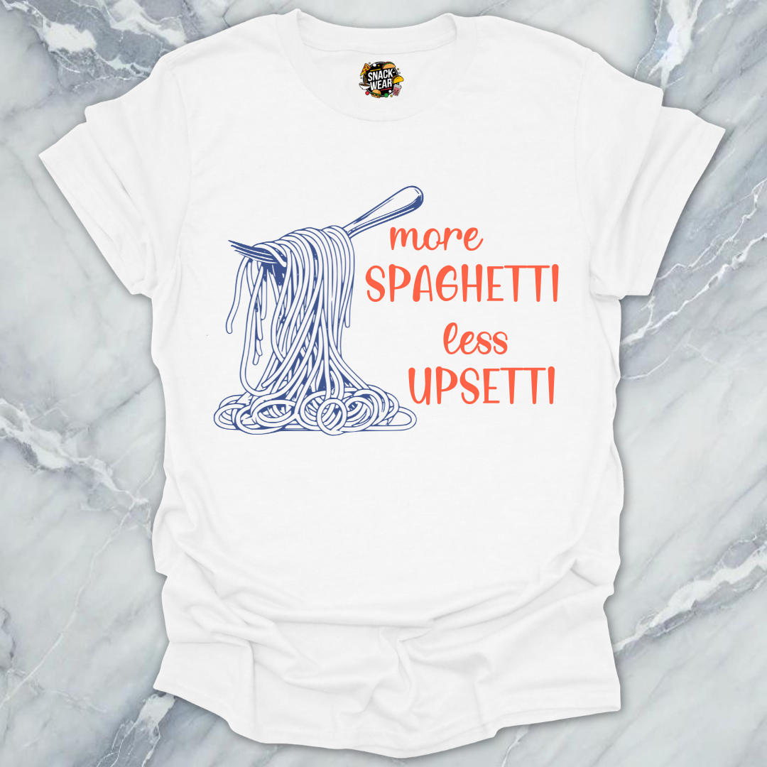 More Spaghetti Less Upsetti T-Shirt