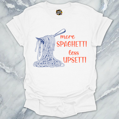 More Spaghetti Less Upsetti T-Shirt