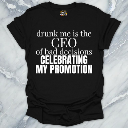 Bad Decisions CEO Promotion T-Shirt