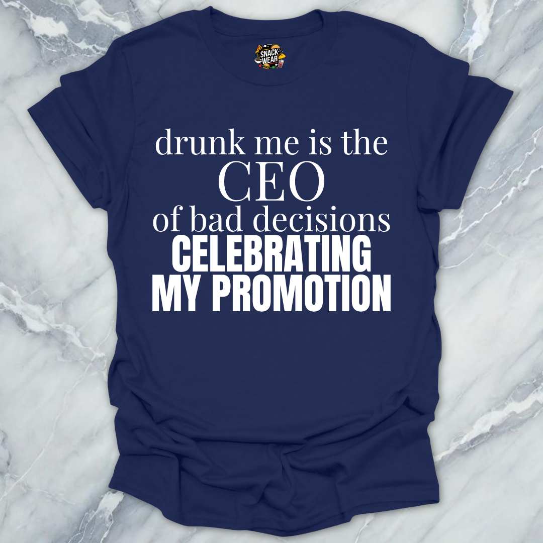 Bad Decisions CEO Promotion T-Shirt