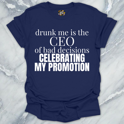 Bad Decisions CEO Promotion T-Shirt