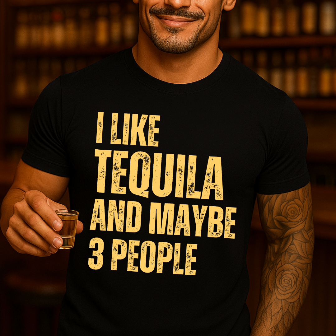 I Like Tequila And Maybe 3 People T-Shirt