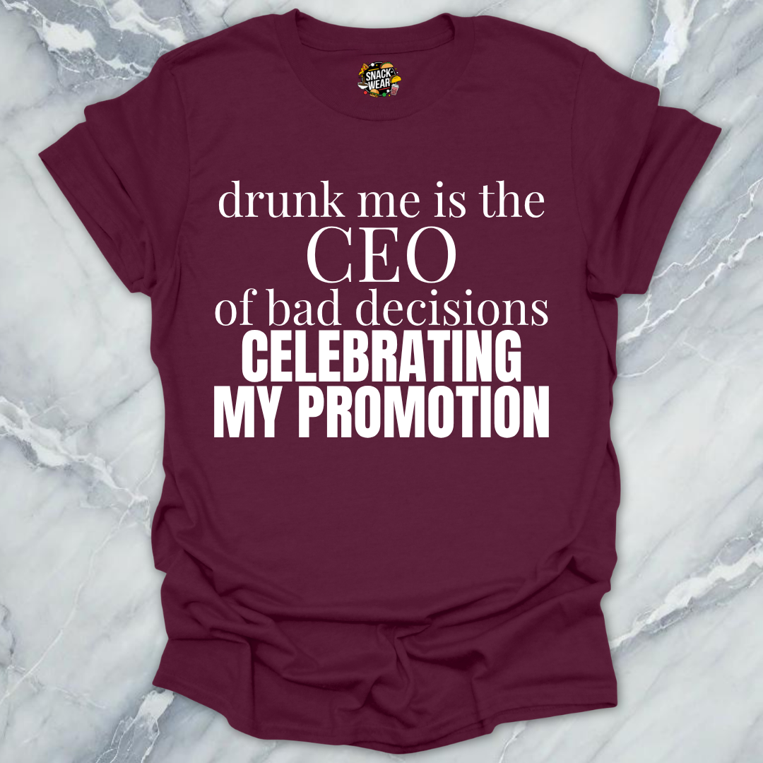 Bad Decisions CEO Promotion T-Shirt