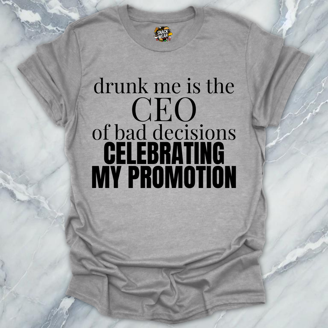 Bad Decisions CEO Promotion T-Shirt