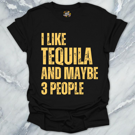 I Like Tequila And Maybe 3 People T-Shirt