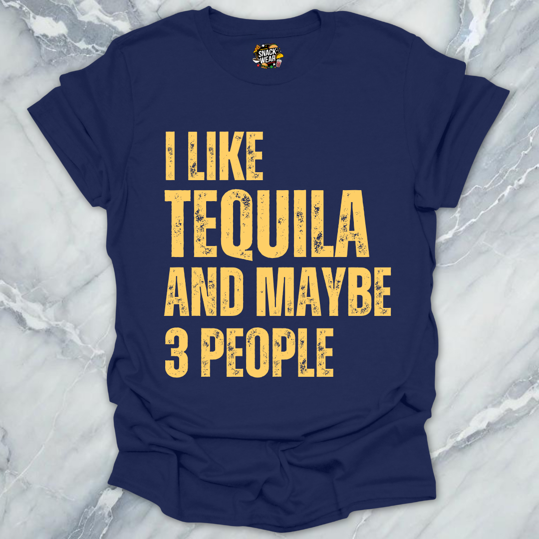I Like Tequila And Maybe 3 People T-Shirt