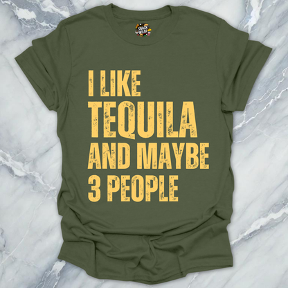 I Like Tequila And Maybe 3 People T-Shirt