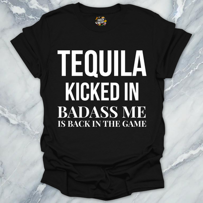 Tequila Kicked In Badass T-Shirt
