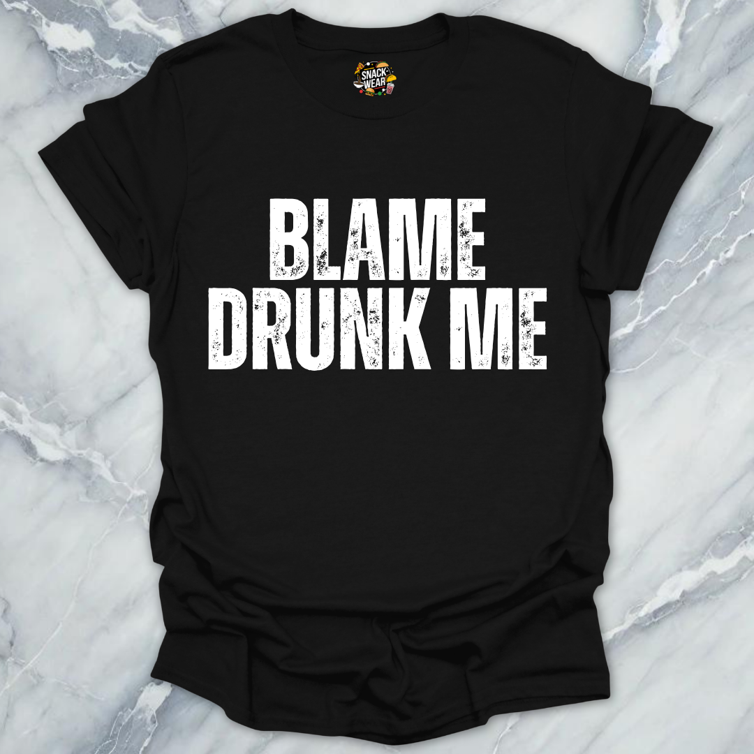 Blame Drunk Me T-Shirt